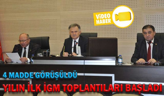 YILIN İLK İGM TOPLANTILARI BAŞLADI
