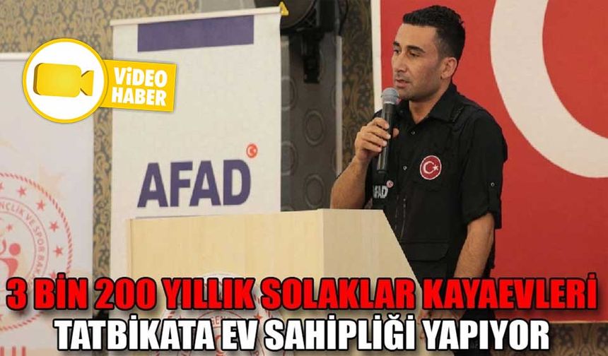 3 BİN 200 YILLIK SOLAKLAR KAYAEVLERİ TATBİKATA EV SAHİPLİĞİ YAPIYOR