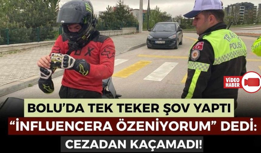 "İNFLUENCERLARA ÖZENDİM" DEDİ: 11 BİN LİRA CEZA YEDİ
