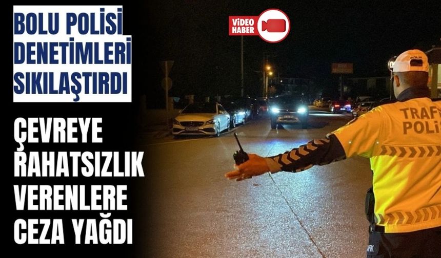Bolu’da polis, çevreye rahatsızlık veren sürücülere göz açtırmıyor