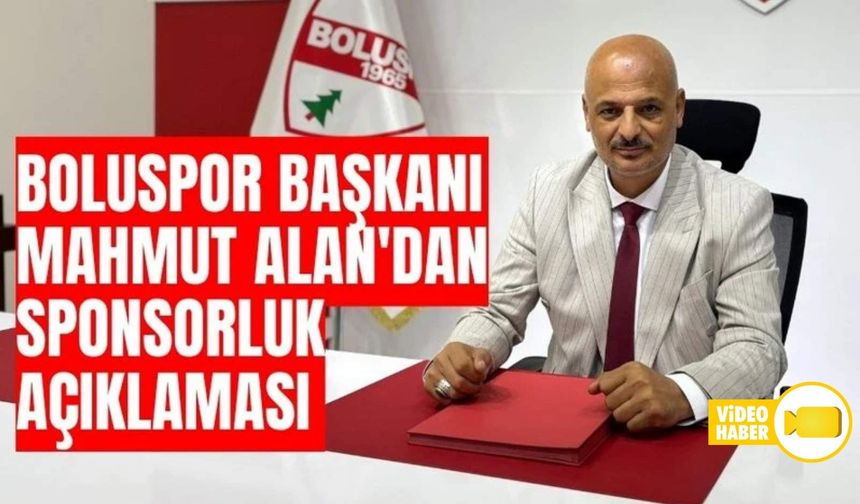 BOLUSPOR BAŞKANI ALAN'DAN SPONSORLUK AÇIKLAMASI