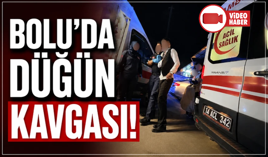 Bolu'da düğünde meydan kavgası: Damat dahil 3 yaralı