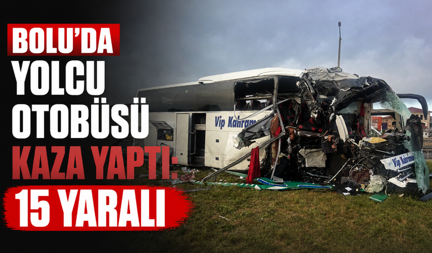 Bolu’da feci kaza:15 kişi yaralandı