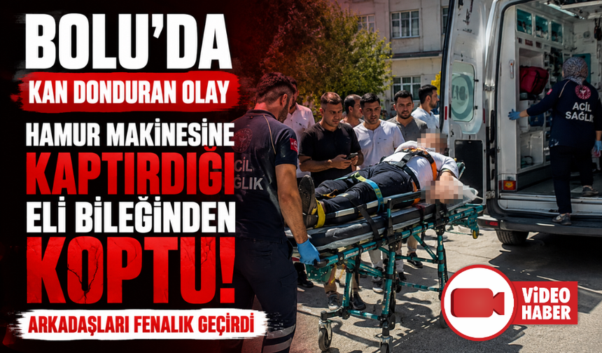 Bolu'da hamur makinesine kaptırdığı eli bileğinden koptu: İşçiler fenalık geçirdi